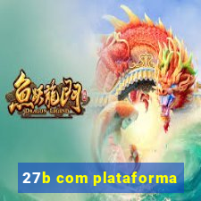27b com plataforma