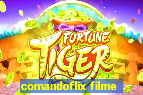 comandoflix filme