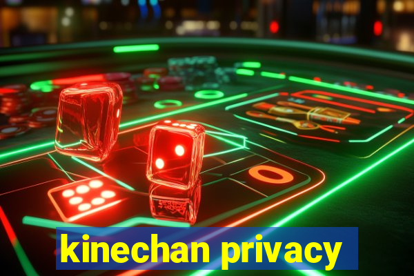 kinechan privacy