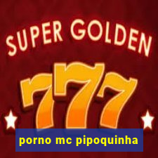 porno mc pipoquinha