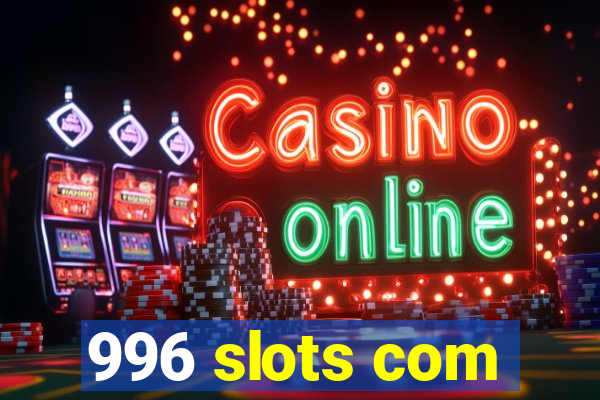 996 slots com