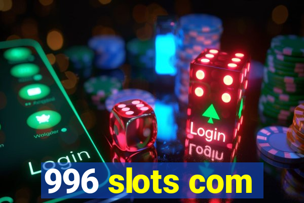996 slots com