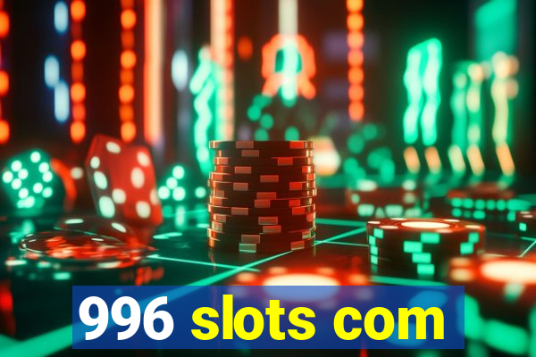 996 slots com