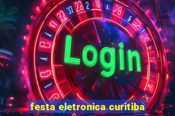 festa eletronica curitiba