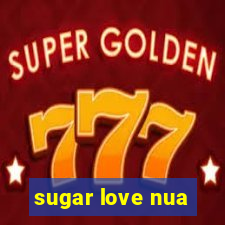sugar love nua