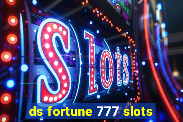 ds fortune 777 slots