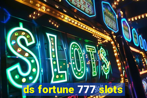 ds fortune 777 slots