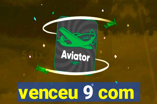 venceu 9 com