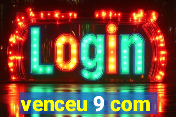 venceu 9 com