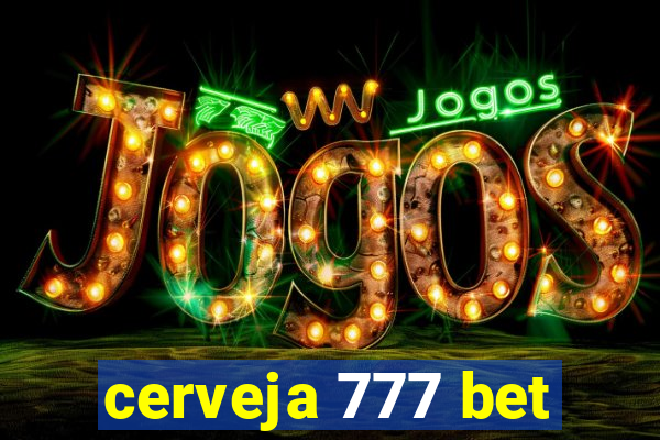 cerveja 777 bet