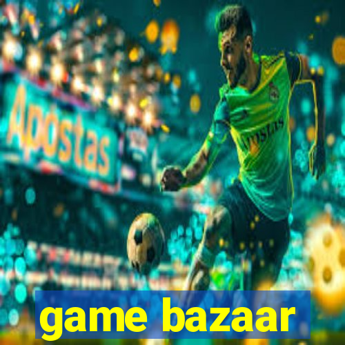 game bazaar