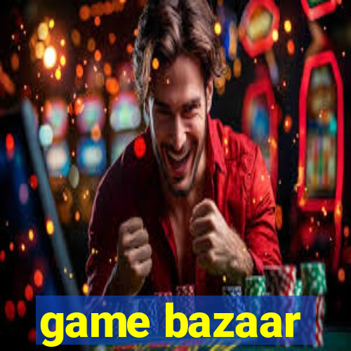 game bazaar