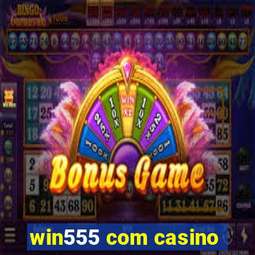 win555 com casino