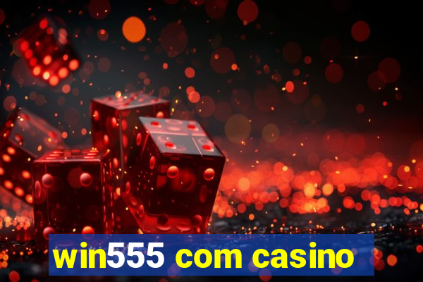 win555 com casino