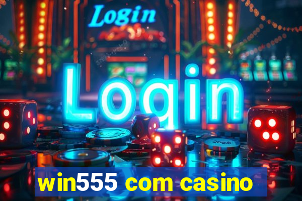 win555 com casino