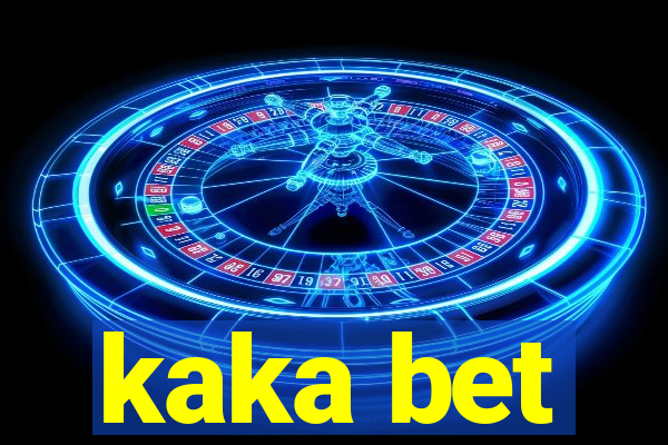 kaka bet