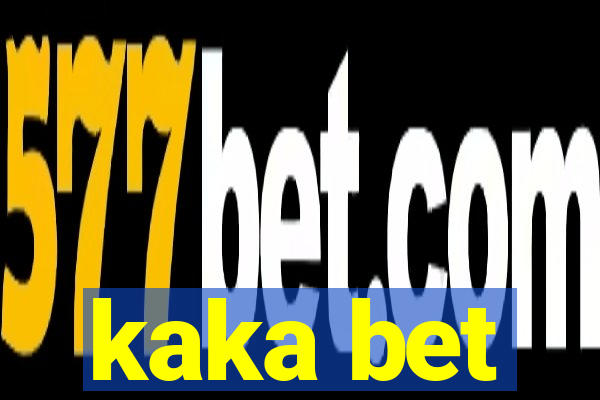 kaka bet
