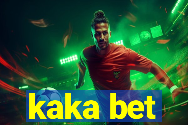 kaka bet