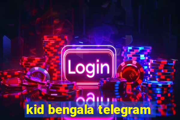 kid bengala telegram