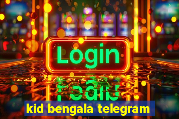 kid bengala telegram