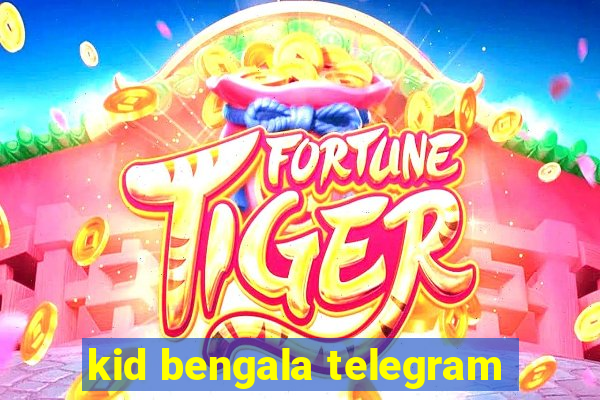 kid bengala telegram