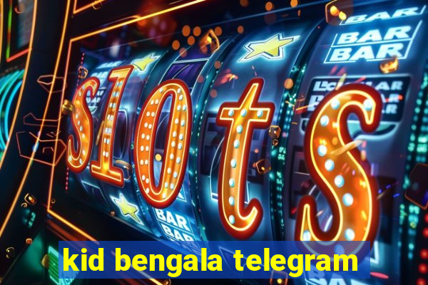 kid bengala telegram