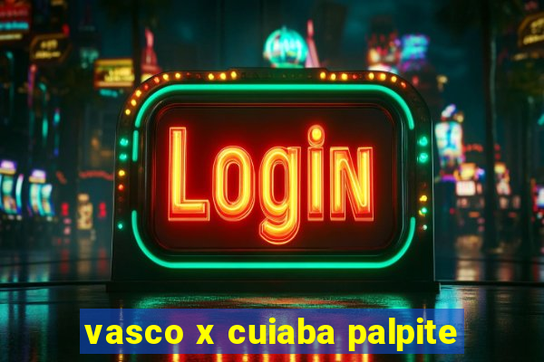 vasco x cuiaba palpite
