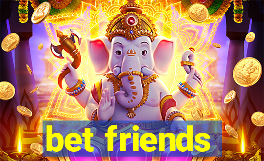 bet friends