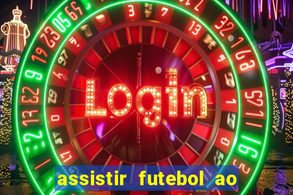 assistir futebol ao vivo multicanais