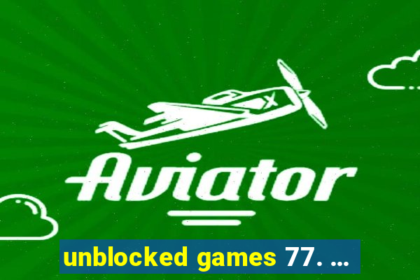 unblocked games 77. ...