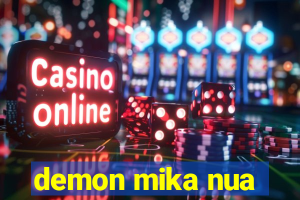 demon mika nua