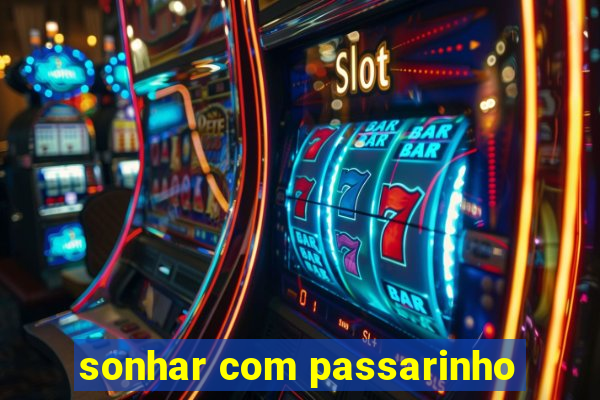 sonhar com passarinho