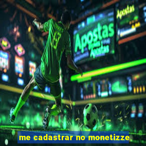 me cadastrar no monetizze