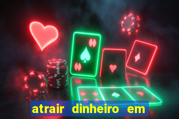 atrair dinheiro em 2 dias