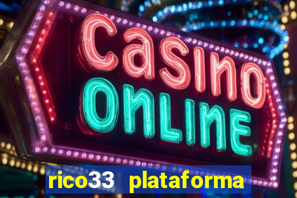 rico33 plataforma de jogos