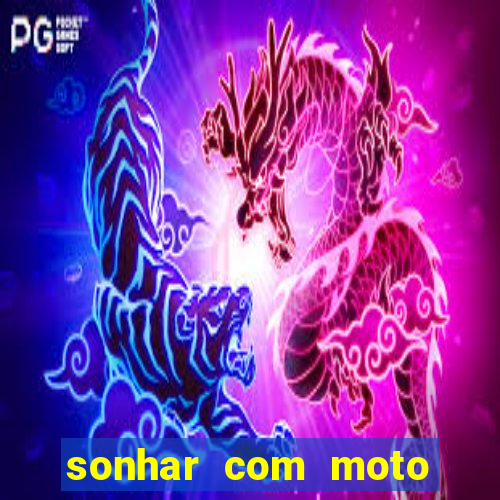sonhar com moto roubada jogo do bicho