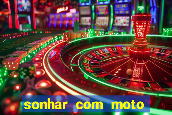 sonhar com moto roubada jogo do bicho