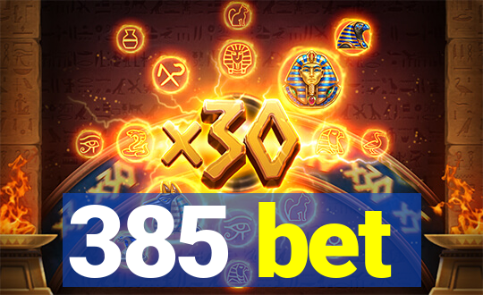 385 bet