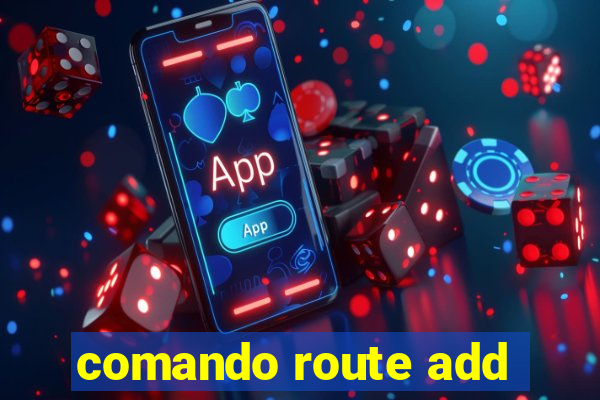 comando route add