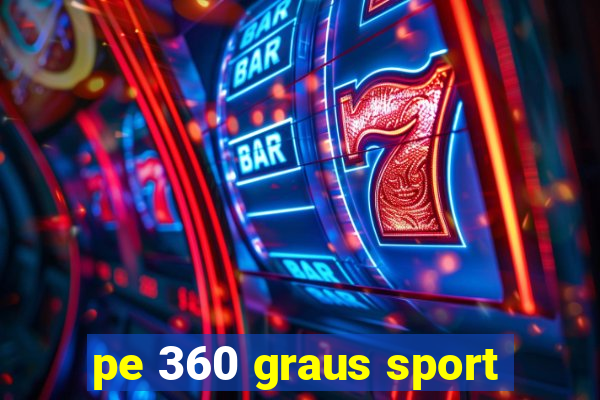 pe 360 graus sport