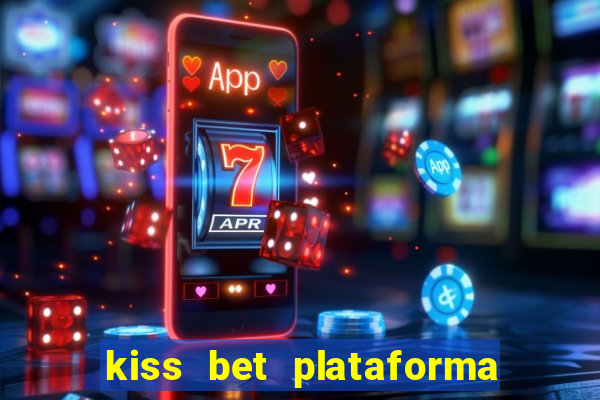 kiss bet plataforma de jogos