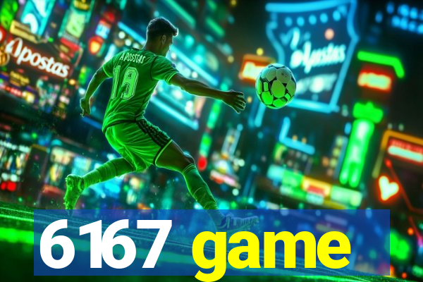 6167 game
