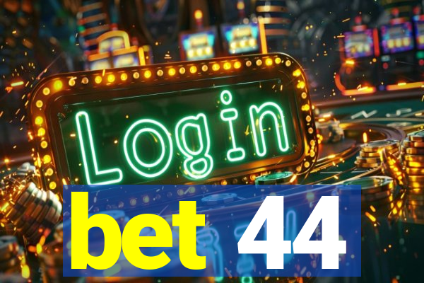 bet 44