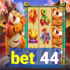 bet 44