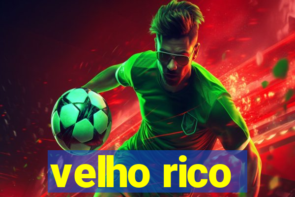 velho rico