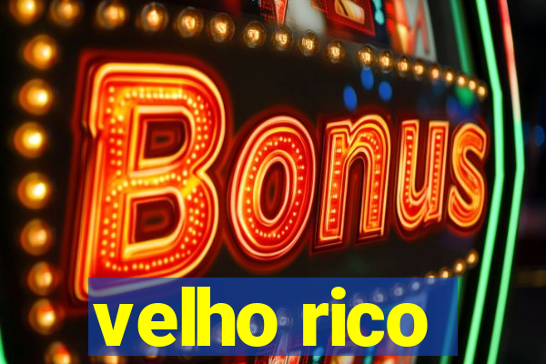 velho rico