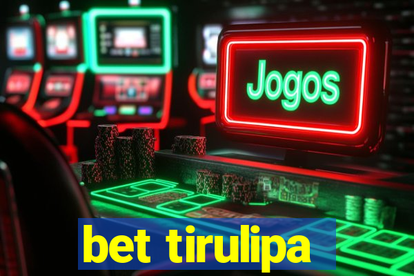 bet tirulipa