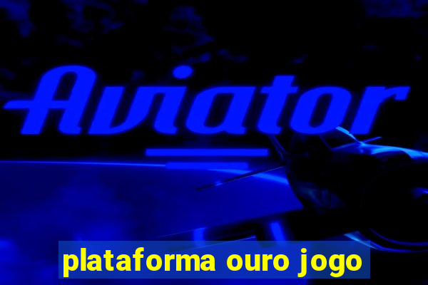 plataforma ouro jogo