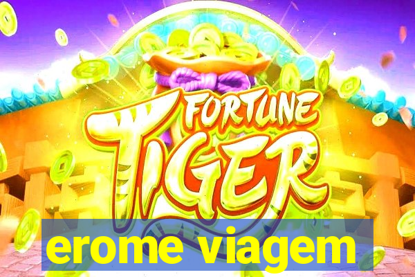 erome viagem