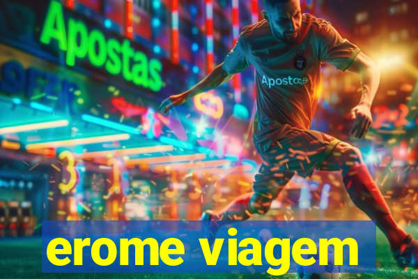 erome viagem